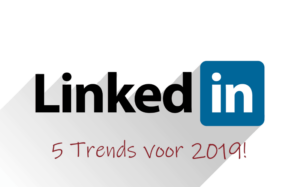 5 LinkedIn trends voor 2019