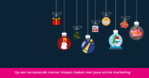 Decembermaand op een verrassende manier jouw online marketing